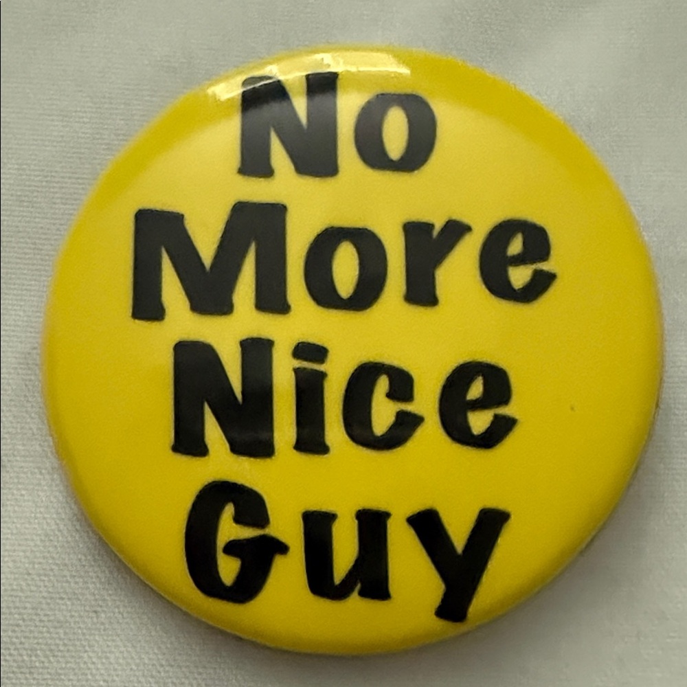No More Nice Guy Yellow Pin Button - Men Accessories